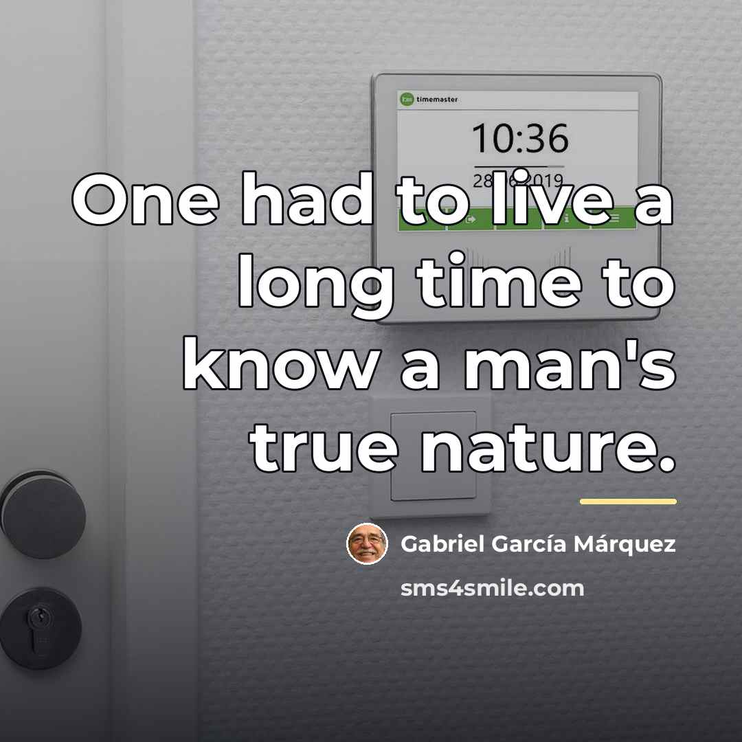 “One had to live a long time to know a…” quote by Gabriel Garcia Marquez