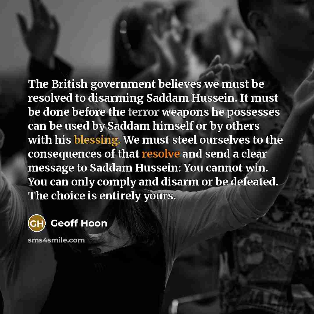 “The British government believes we must be resolved to disarming…” quote by Geoff Hoon