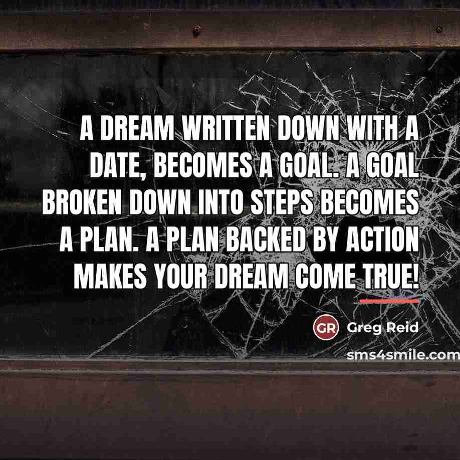 “A dream written down with a date, becomes a goal.…” quote by Greg Reid