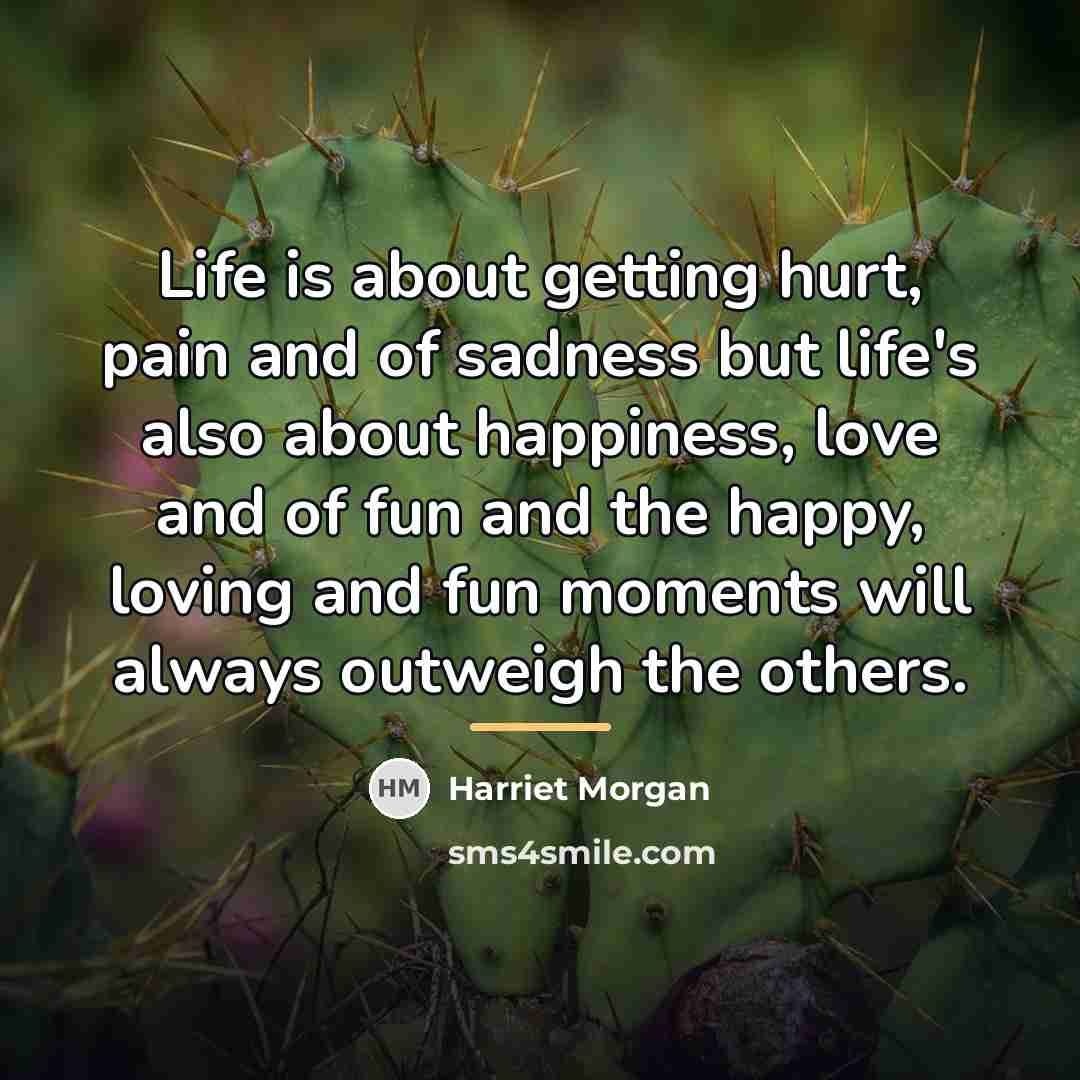 “Life is about getting hurt, pain and of sadness but…” quote by Harriet Morgan