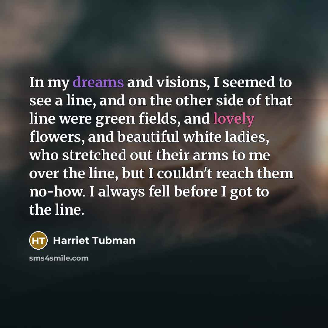 “In my dreams and visions, I seemed to see a…” quote by Harriet Tubman