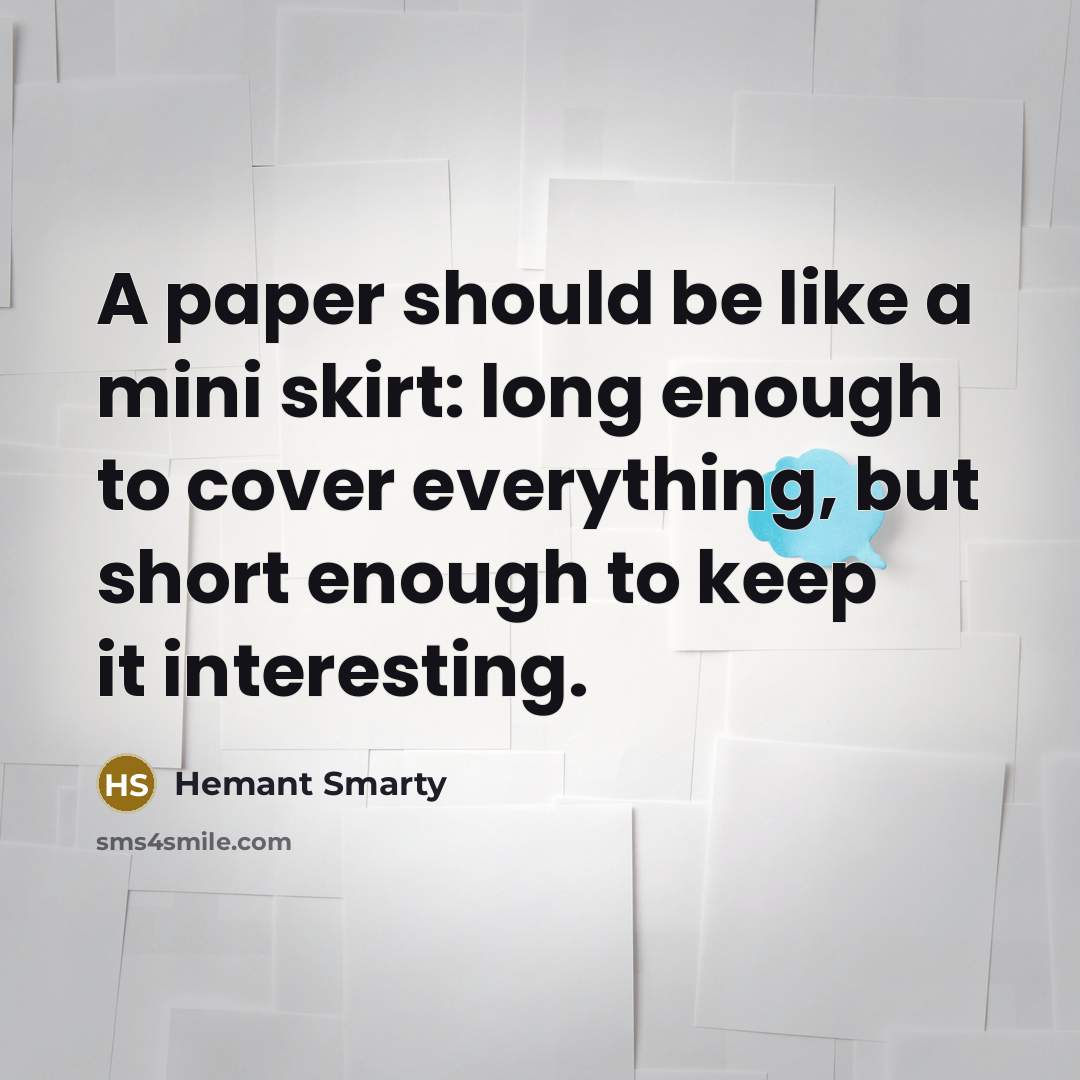 “A paper should be like a mini skirt: long enough…” quote by Hemant Smarty