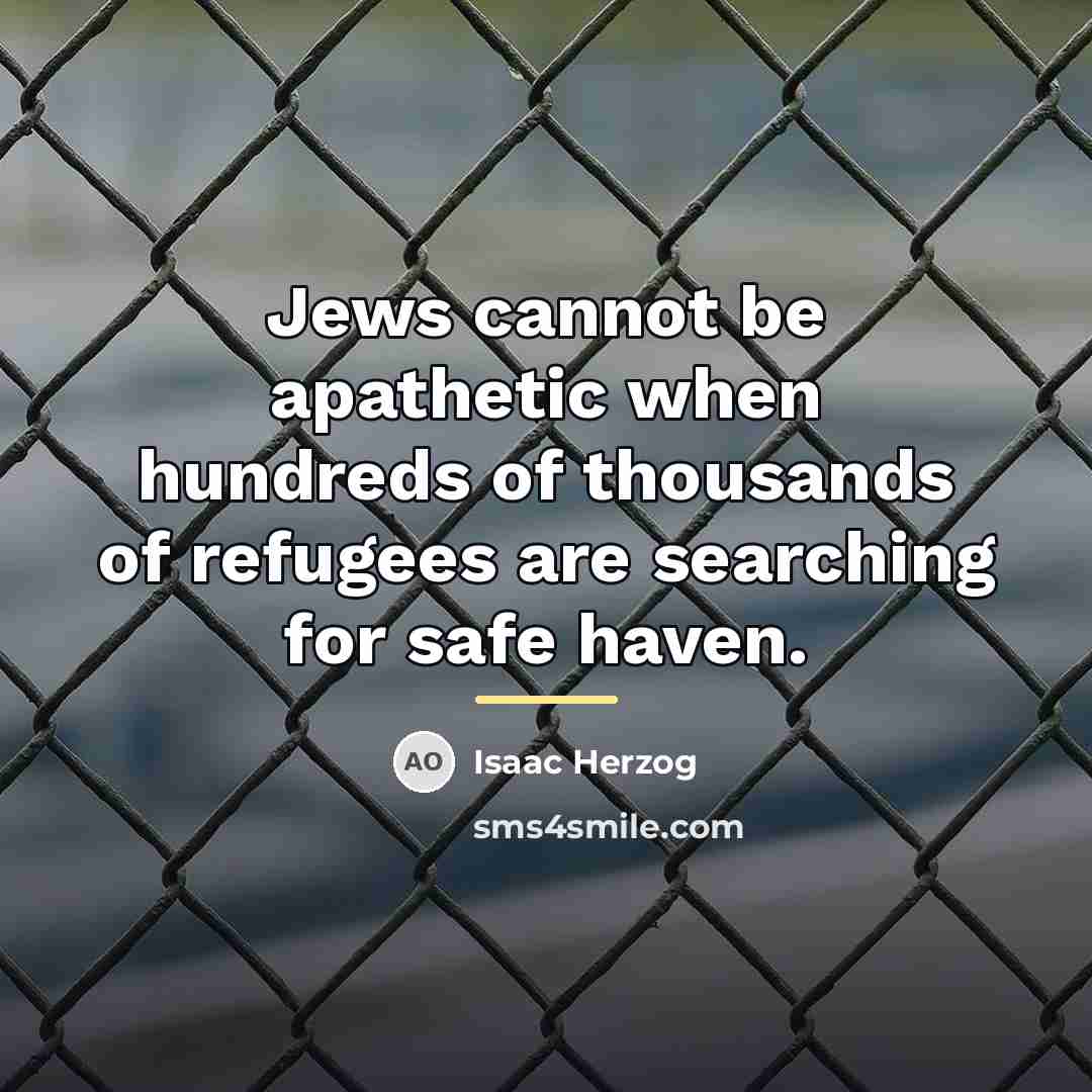 “Jews cannot be apathetic when hundreds of thousands of refugees…” quote by Isaac Herzog