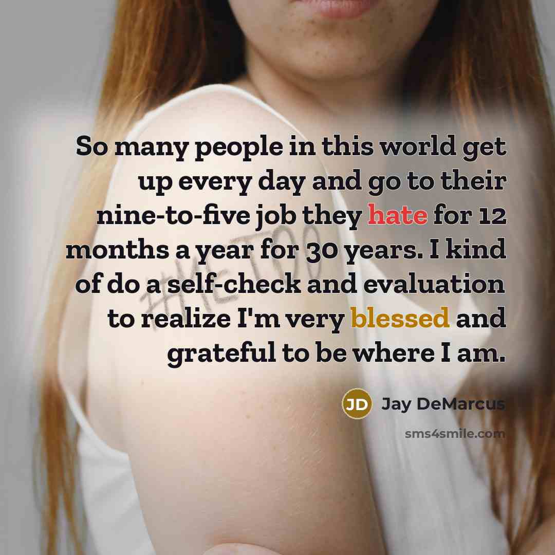 “So many people in this world get up every day…” quote by Jay DeMarcus