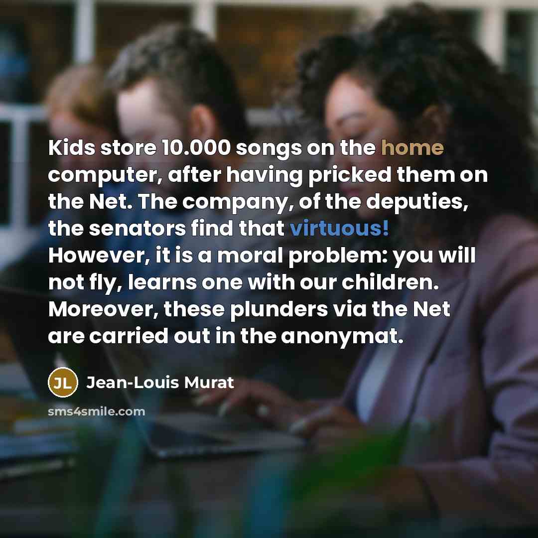 “Kids store 10.000 songs on the home computer, after having…” quote by Jean-Louis Murat