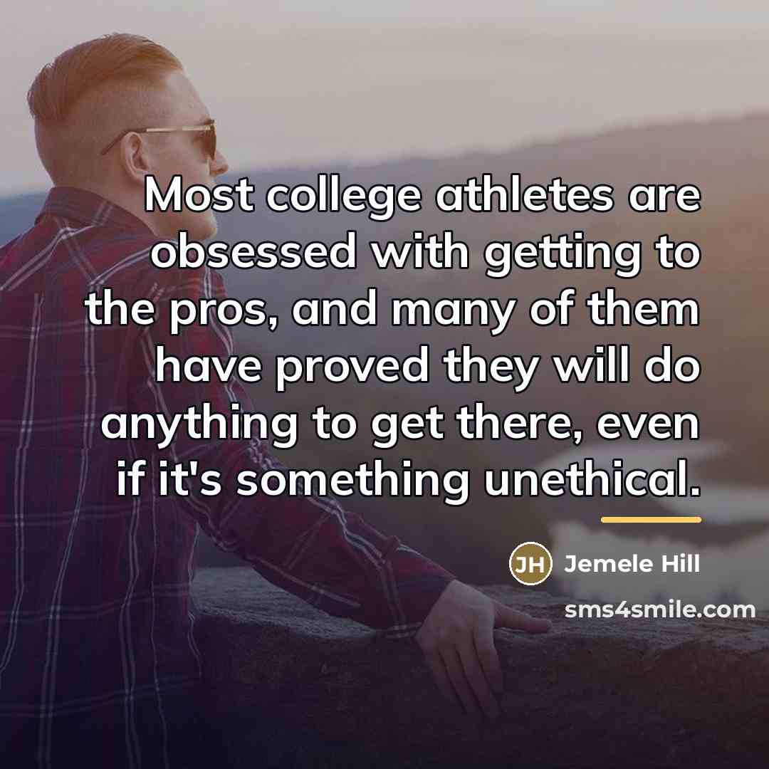 “Most college athletes are obsessed with getting to the pros,…” quote by Jemele Hill
