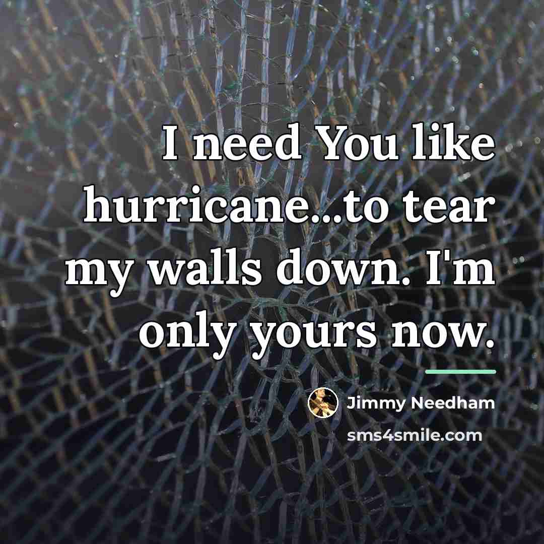 “I need You like hurricane...to tear my walls down. I'm…” quote by Jimmy Needham