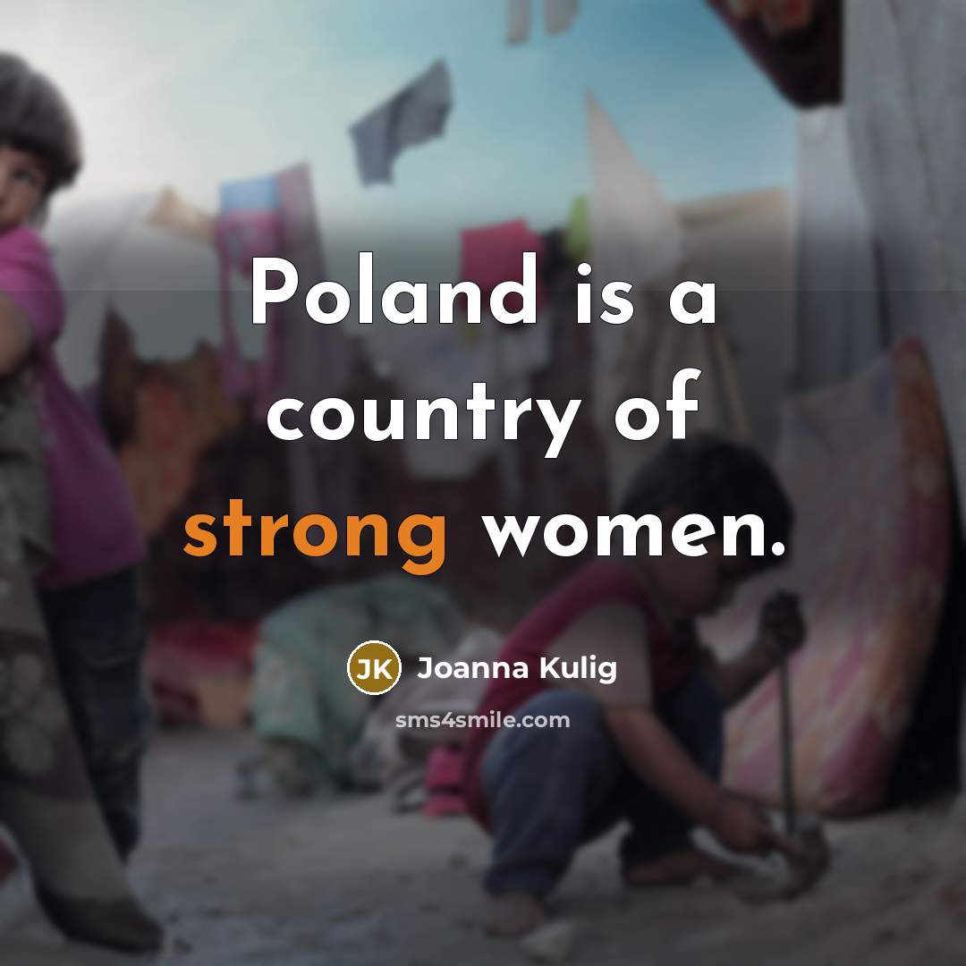 “Poland is a country of strong women.…” quote by Joanna Kulig