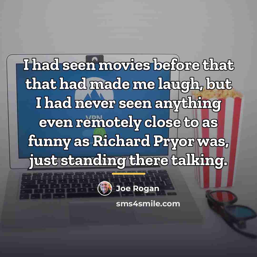 “I had seen movies before that that had made me…” quote by Joe Rogan