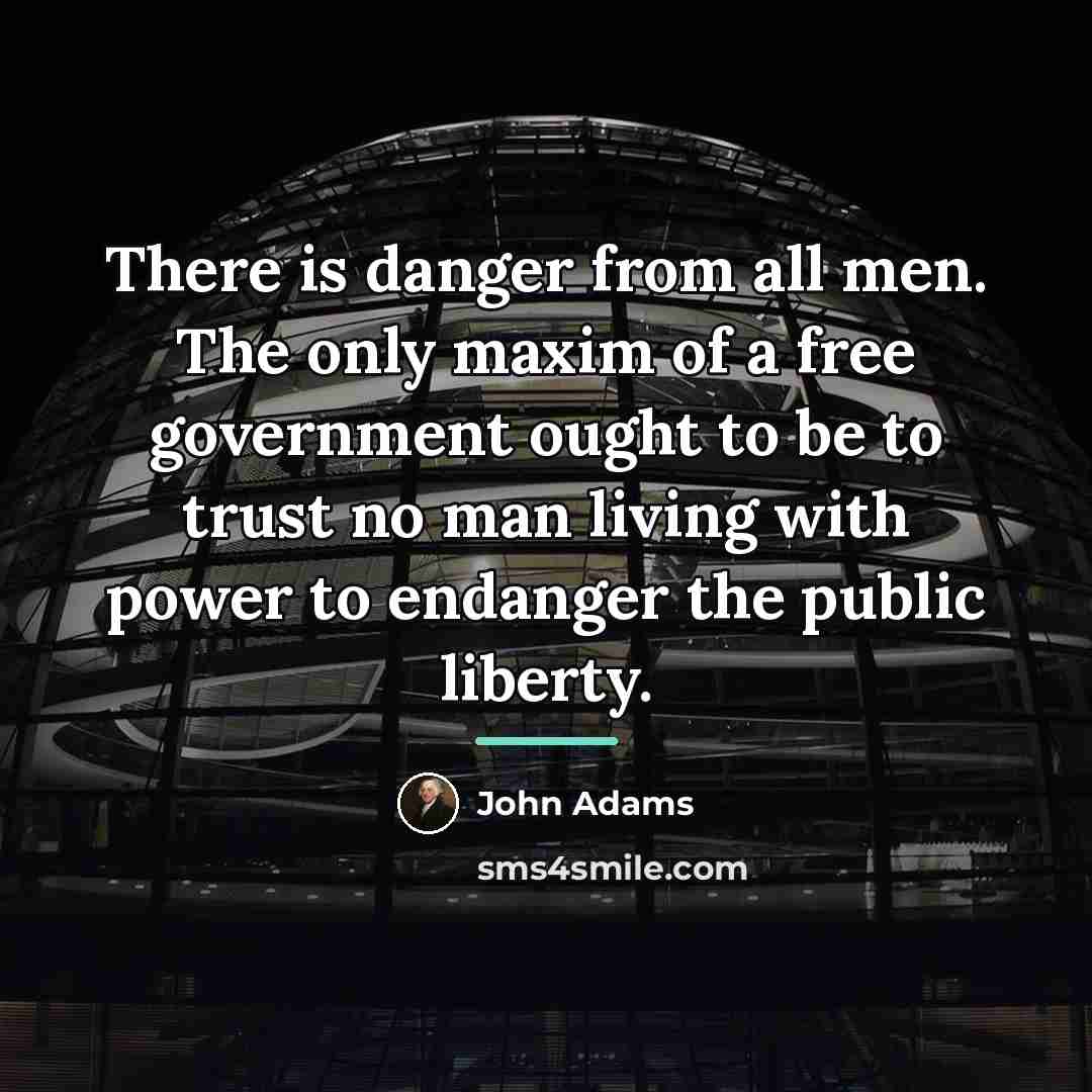 “There is danger from all men. The only maxim of…” quote by John Adams
