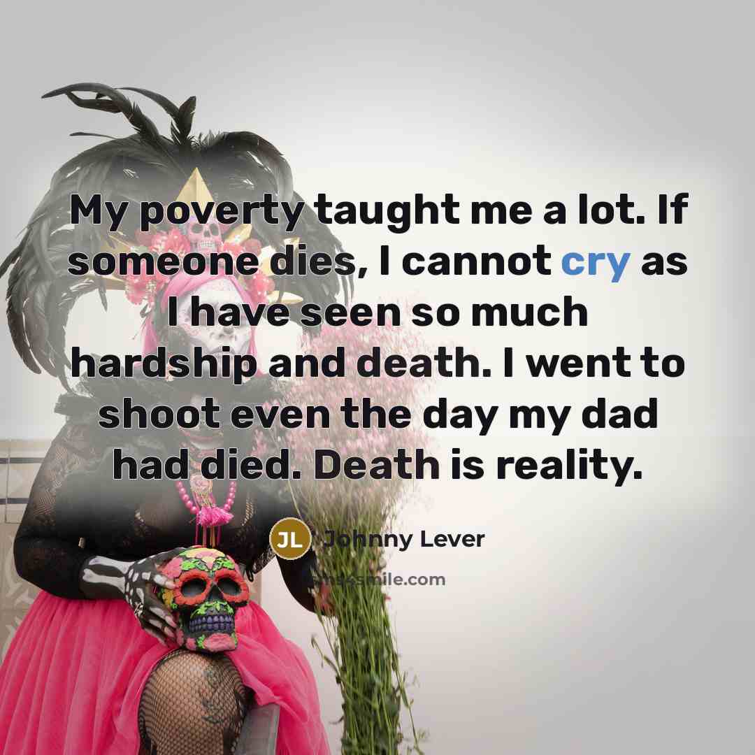 “My poverty taught me a lot. If someone dies, I…” quote by Johnny Lever