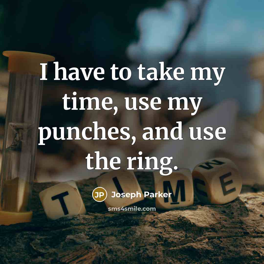 “I have to take my time, use my punches, and…” quote by Joseph Parker