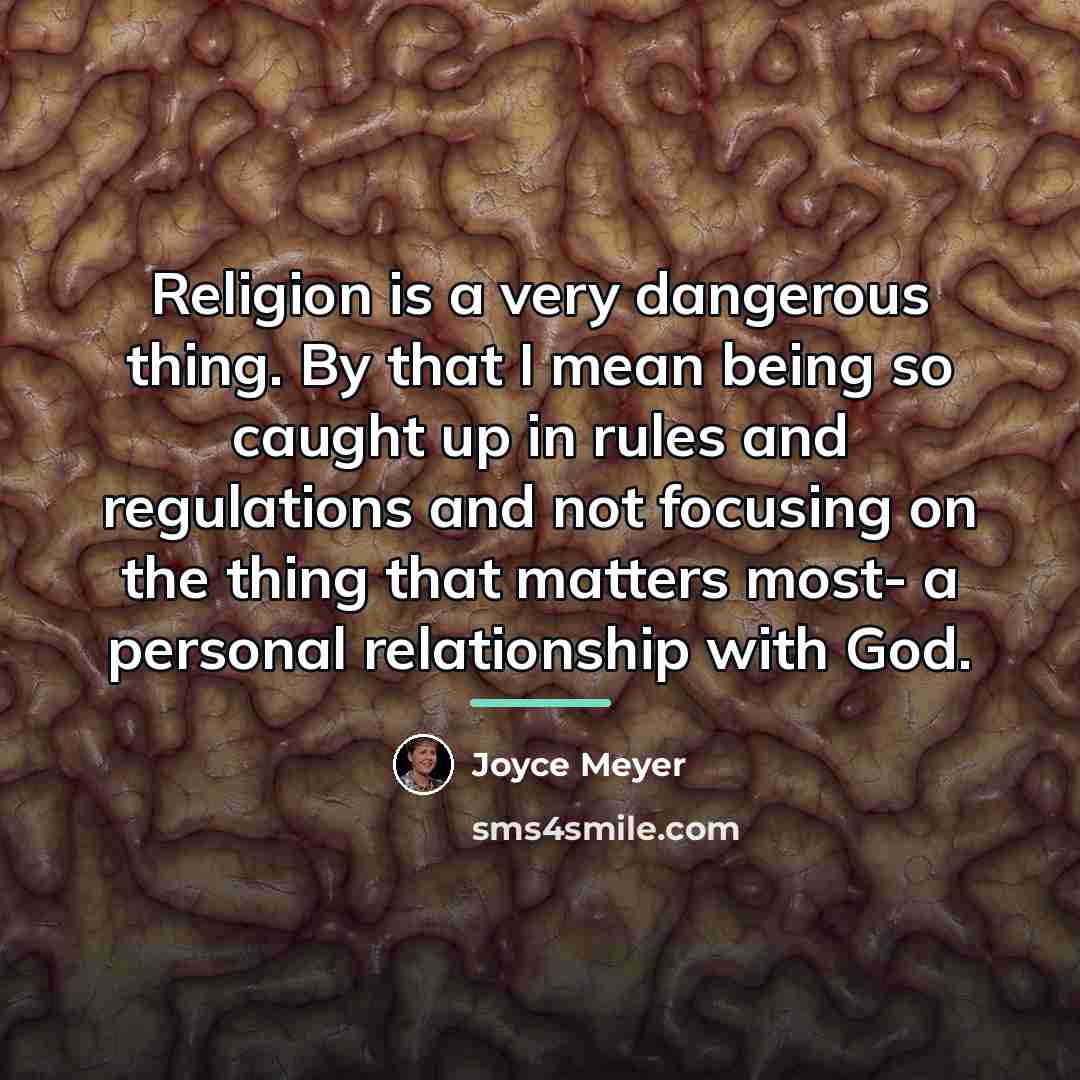 “Religion is a very dangerous thing. By that I mean…” quote by Joyce Meyer
