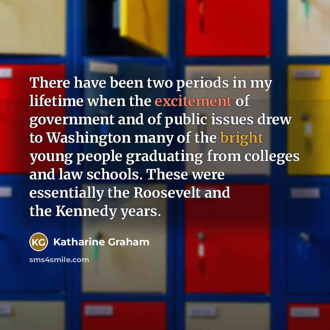 “There have been two periods in my lifetime when the…” quote by Katharine Graham