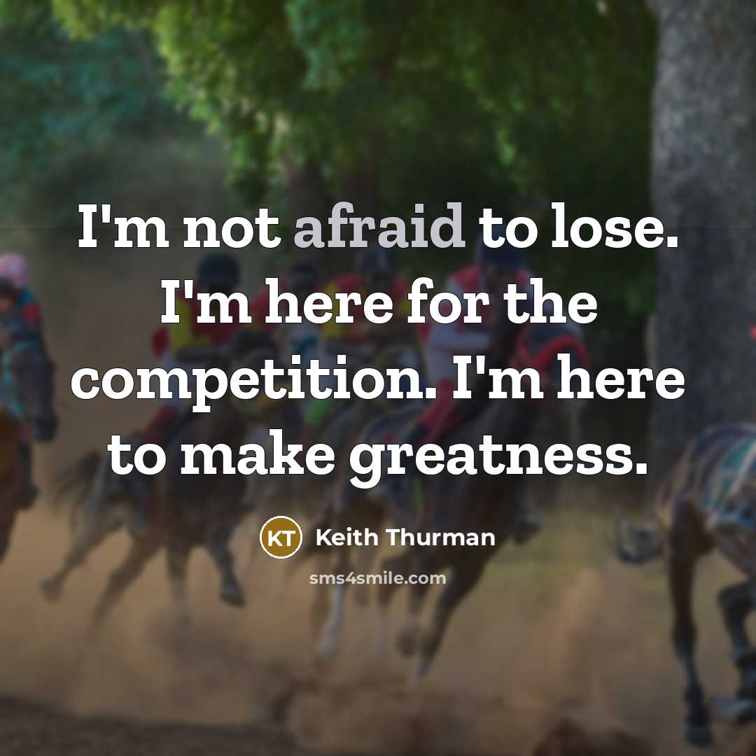 “I'm not afraid to lose. I'm here for the competition.…” quote by Keith Thurman