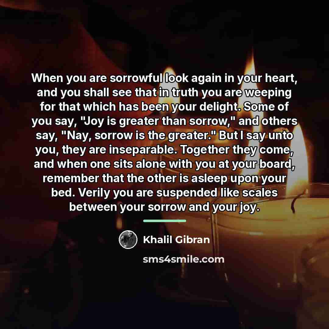 “When you are sorrowful look again in your heart, and…” quote by Khalil Gibran