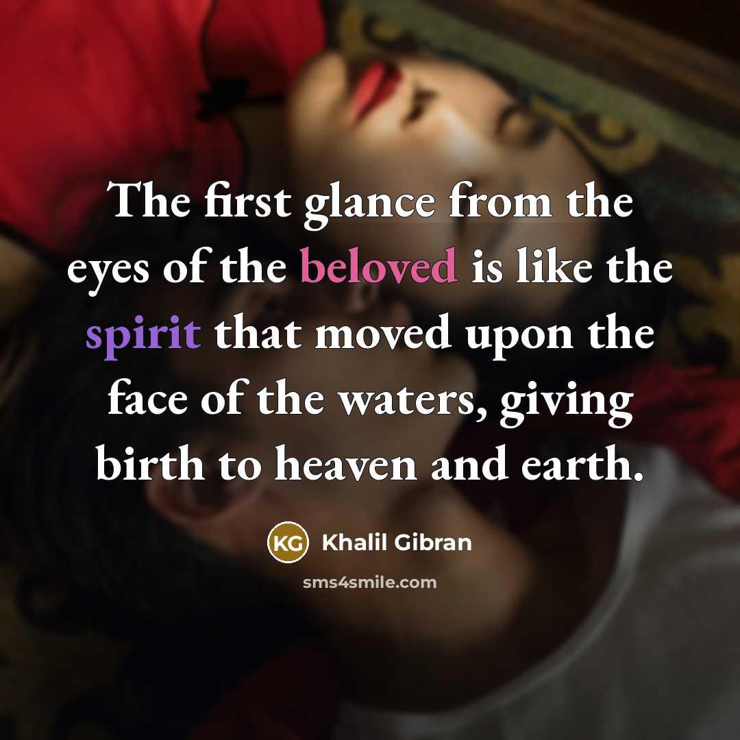 “The first glance from the eyes of the beloved is…” quote by Khalil Gibran