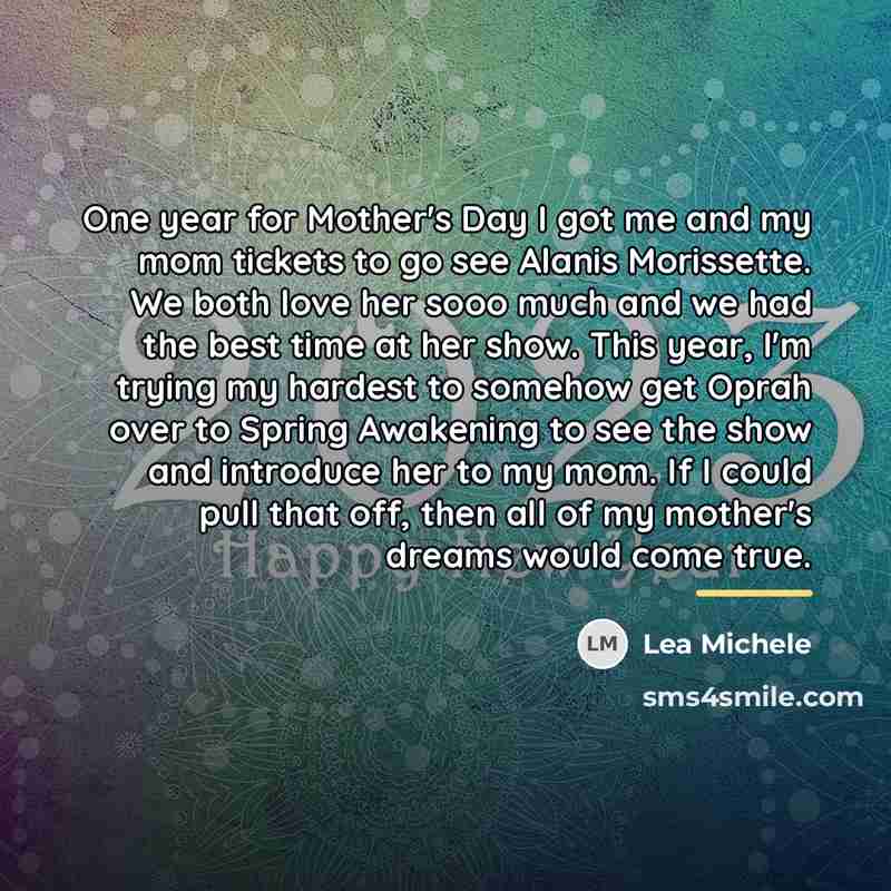 “One year for Mother's Day I got me and my…” quote by Lea Michele