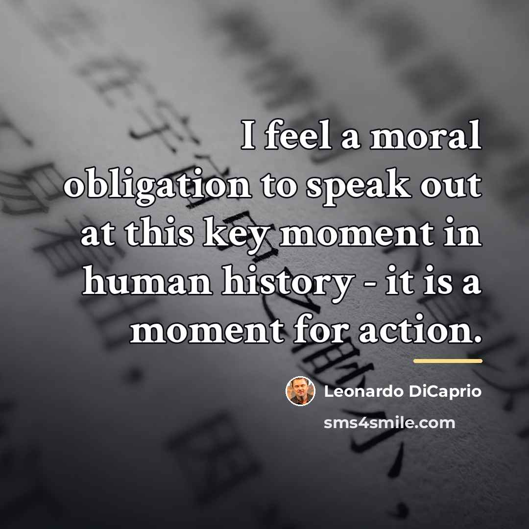 “I feel a moral obligation to speak out at this…” quote by Leonardo DiCaprio