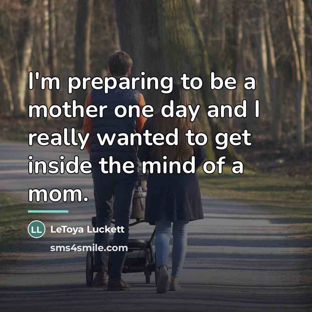 “I'm preparing to be a mother one day and I…” quote by LeToya Luckett