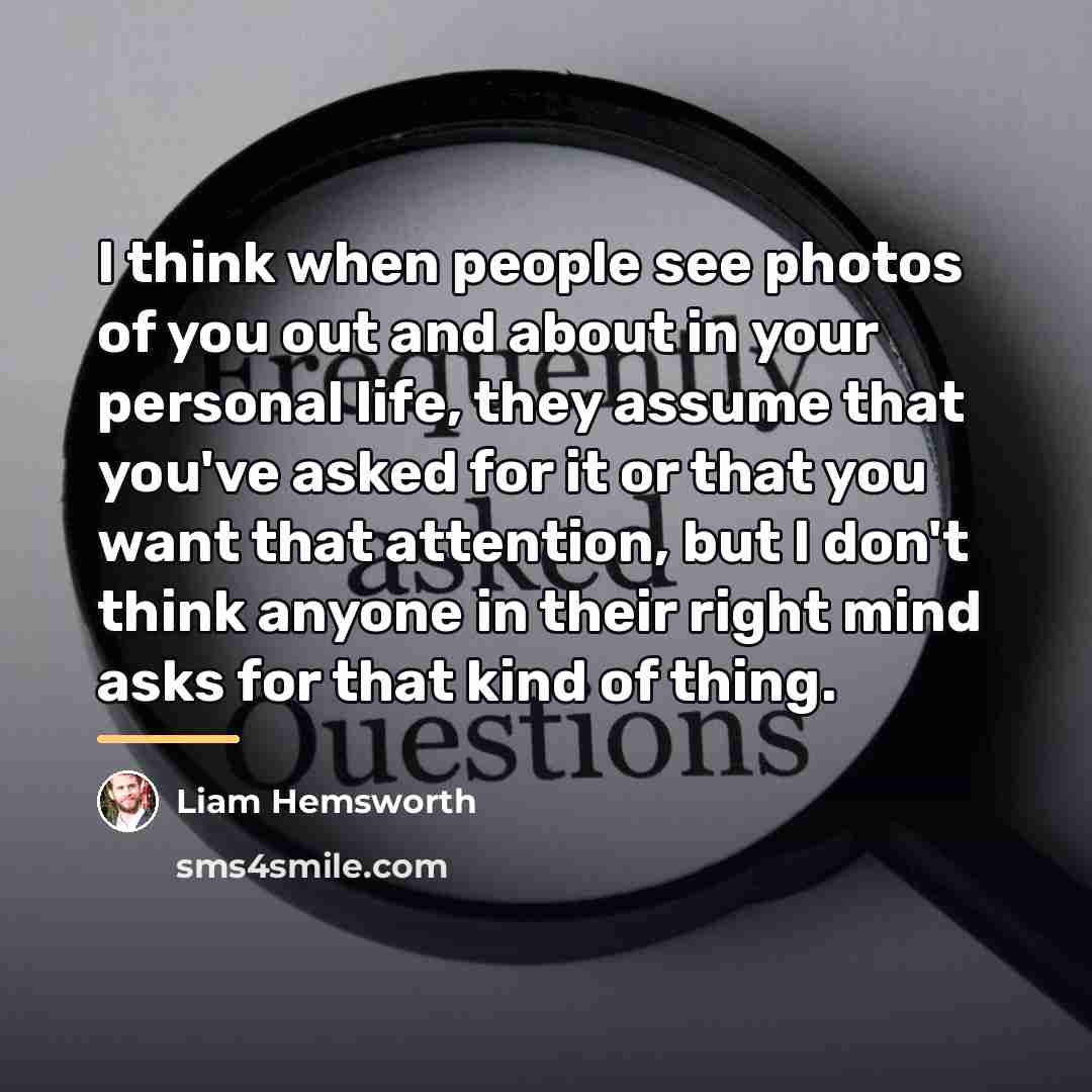 “I think when people see photos of you out and…” quote by Liam Hemsworth