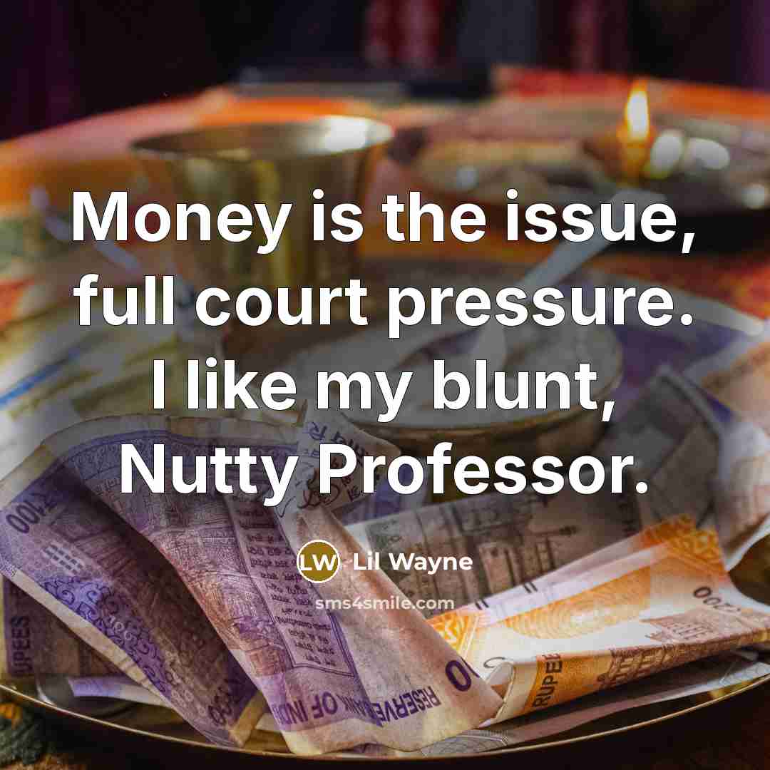 “Money is the issue, full court pressure. I like my…” quote by Lil Wayne
