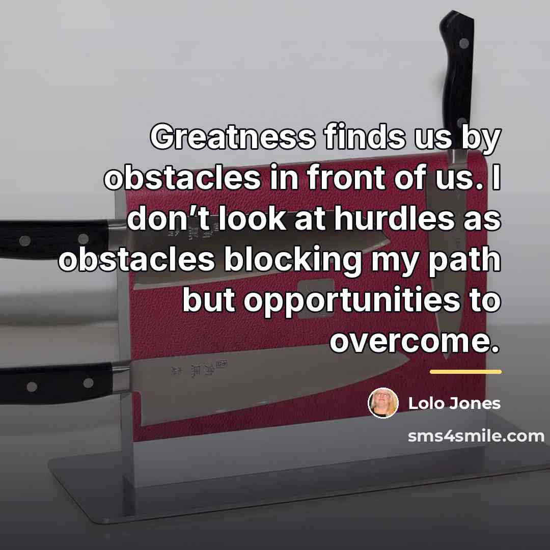 “Greatness finds us by obstacles in front of us. I…” quote by Lolo Jones