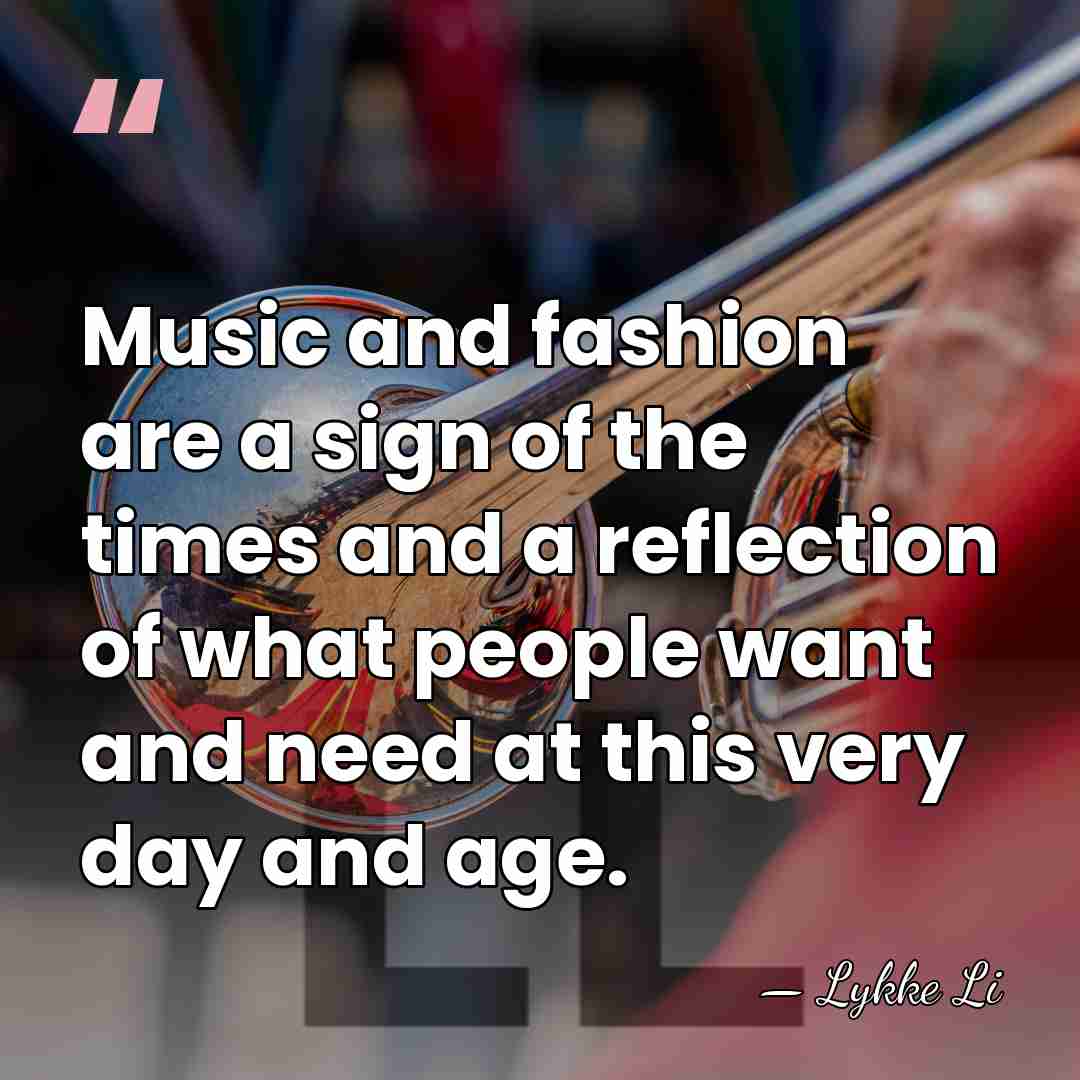 Music and fashion are a sign of the times and a reflection&hellip; - Lykke Li