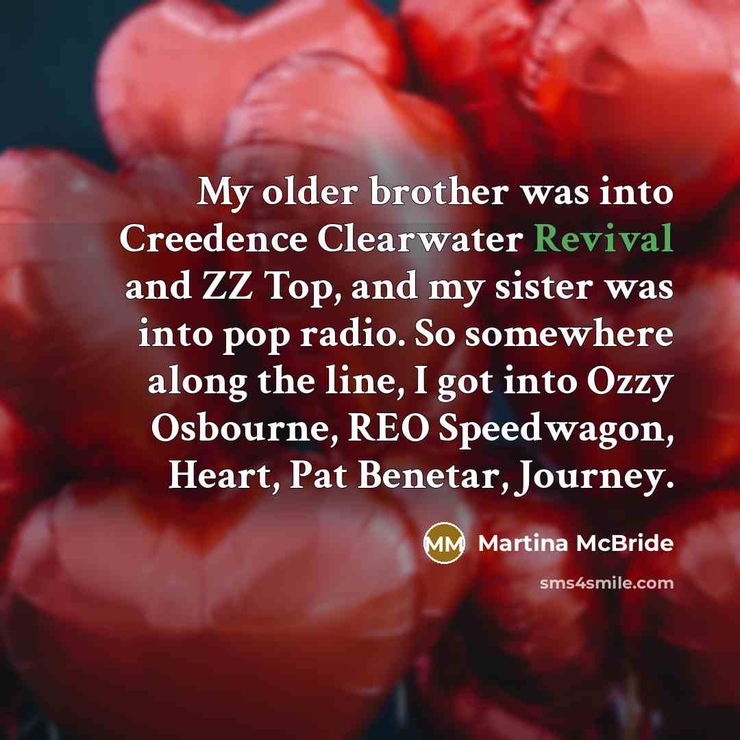 “My older brother was into Creedence Clearwater Revival and ZZ…” quote by Martina McBride