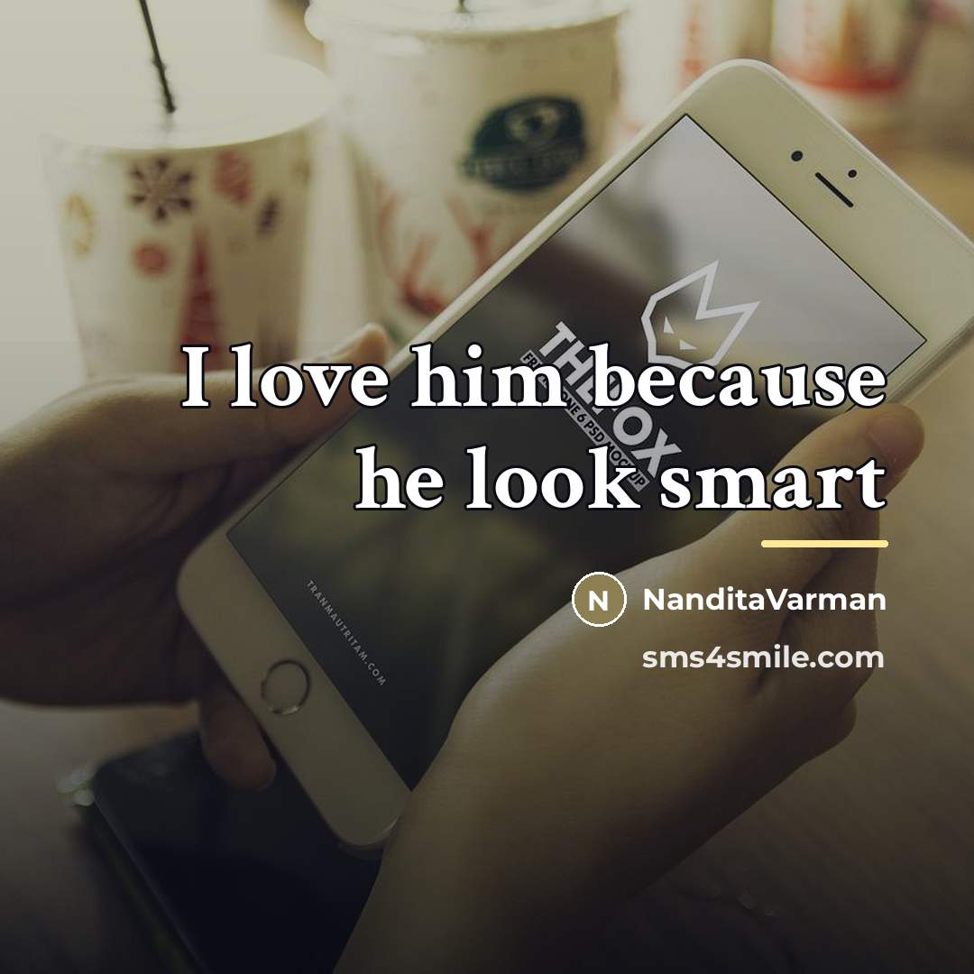 “I love him because he look smart…” quote by NanditaVarman