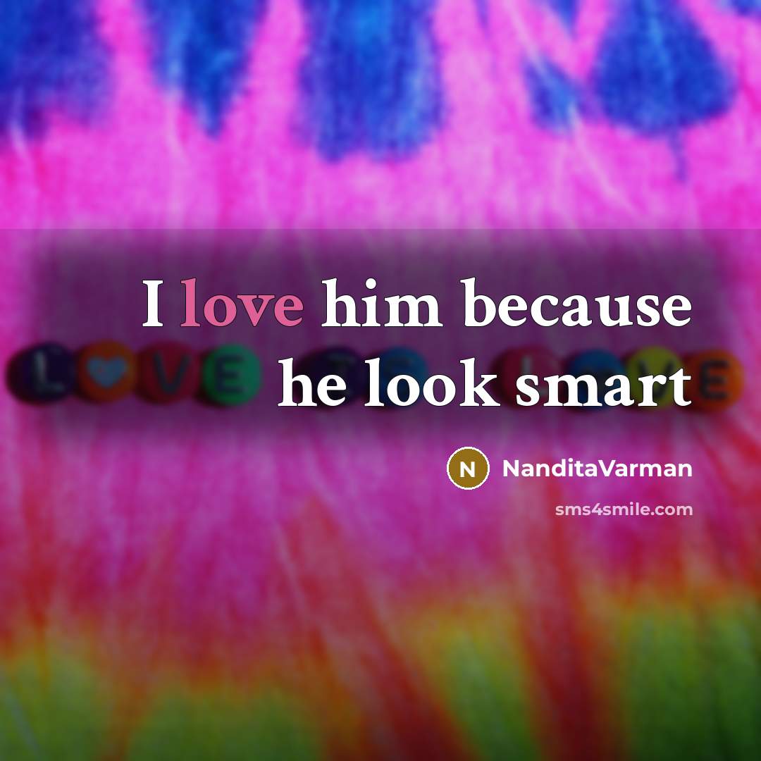 “I love him because he look smart” quote by NanditaVarman