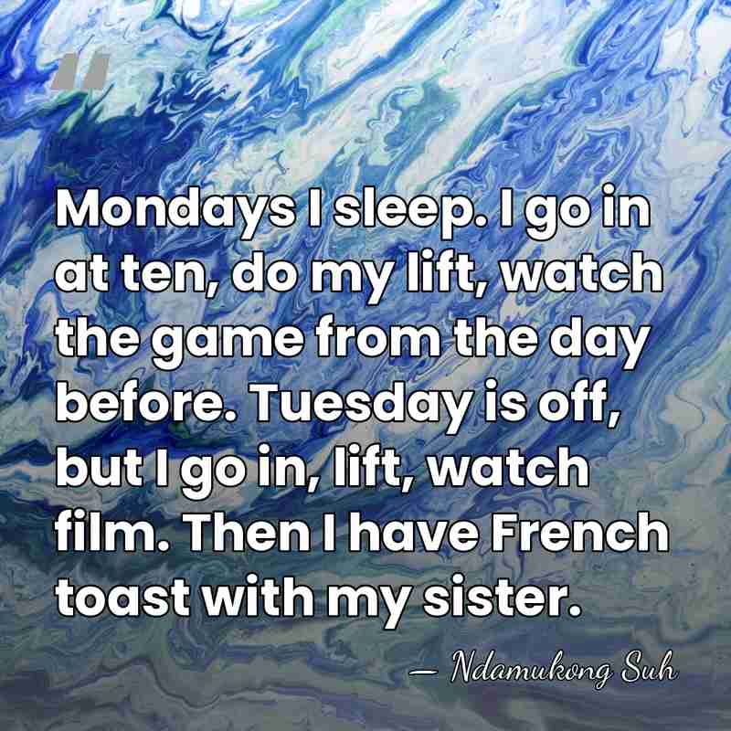 Mondays I sleep. I go in at ten, do my lift, watch&hellip; - Ndamukong Suh
