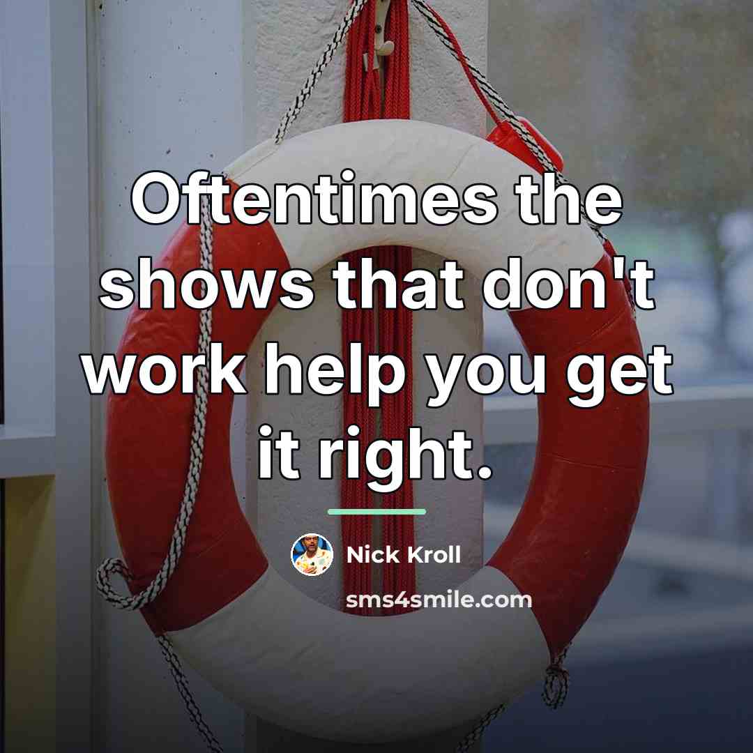 “Oftentimes the shows that don't work help you get it…” quote by Nick Kroll