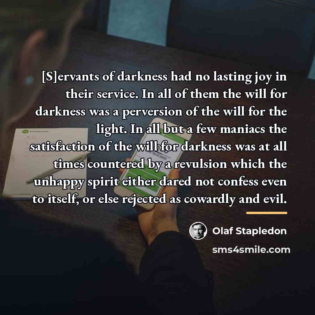 “[S]ervants of darkness had no lasting joy in their service.…” quote by Olaf Stapledon