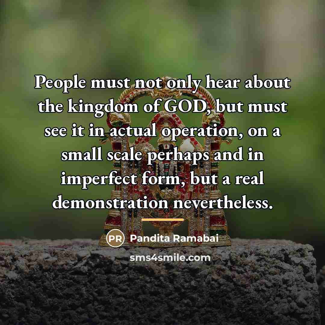 “People must not only hear about the kingdom of GOD,…” quote by Pandita Ramabai