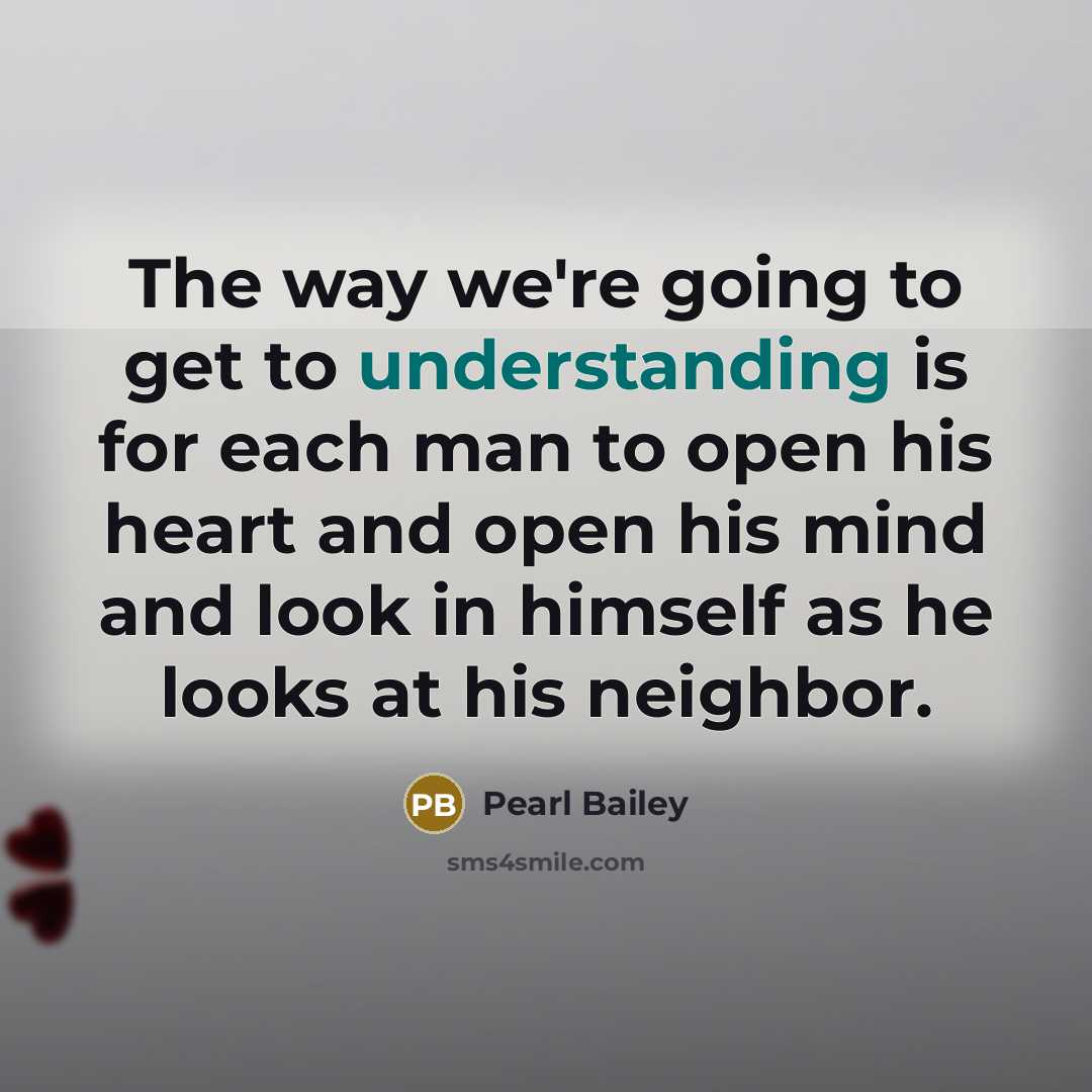 “The way we're going to get to understanding is for…” quote by Pearl Bailey
