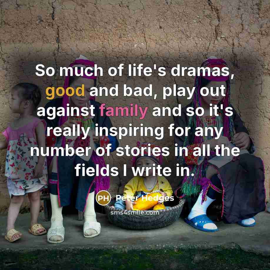 “So much of life's dramas, good and bad, play out…” quote by Peter Hedges
