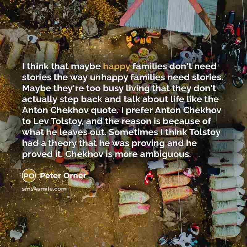 “I think that maybe happy families don't need stories the…” quote by Peter Orner