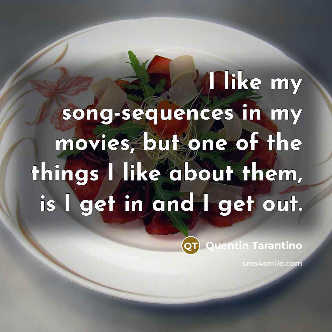 “I like my song-sequences in my movies, but one of…” quote by Quentin Tarantino