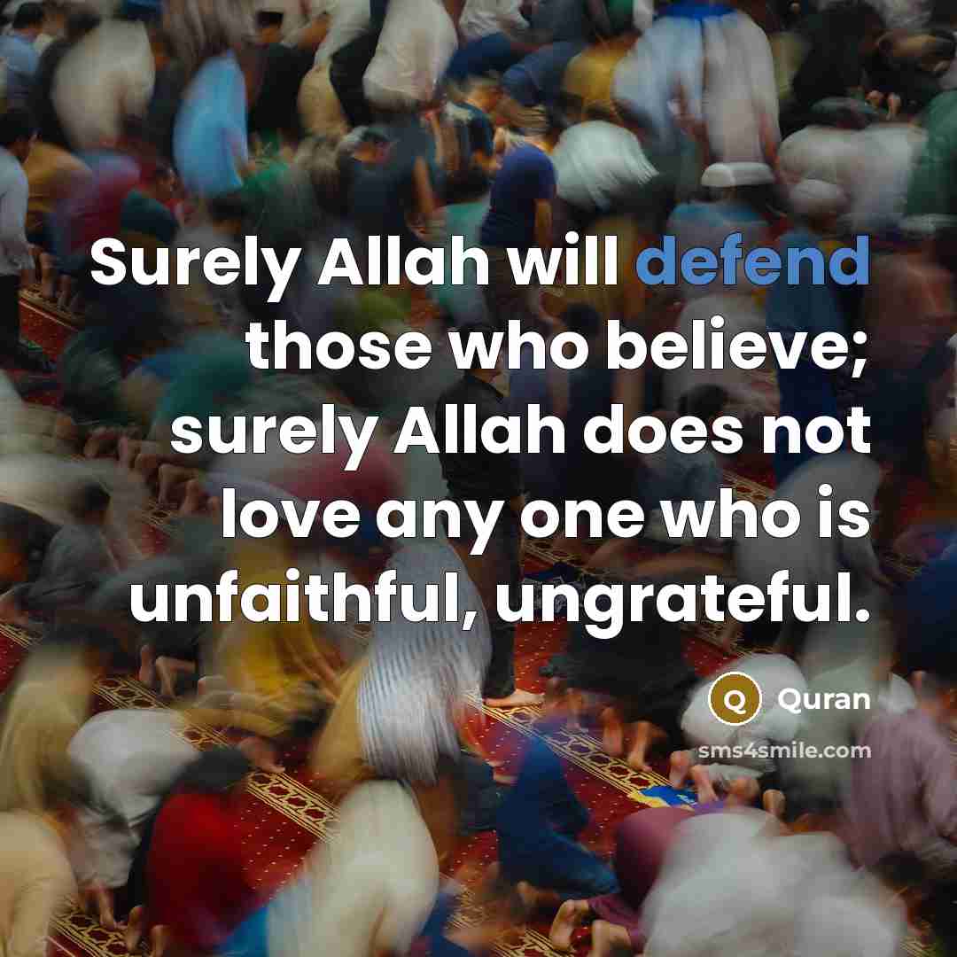 “Surely Allah will defend those who believe; surely Allah does…” quote by Quran
