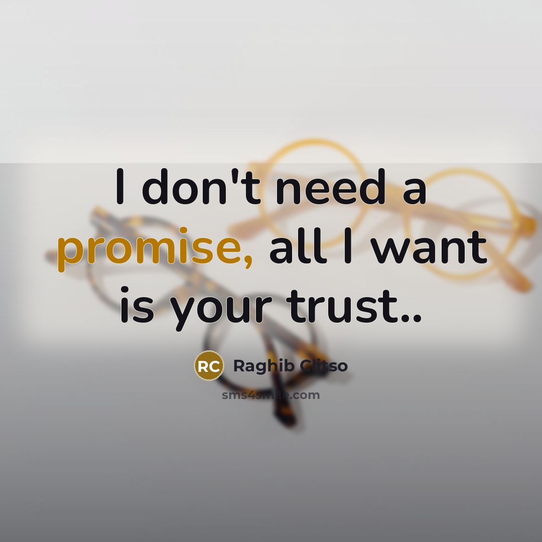 “I don't need a promise, all I want is your…” quote by Raghib Clitso