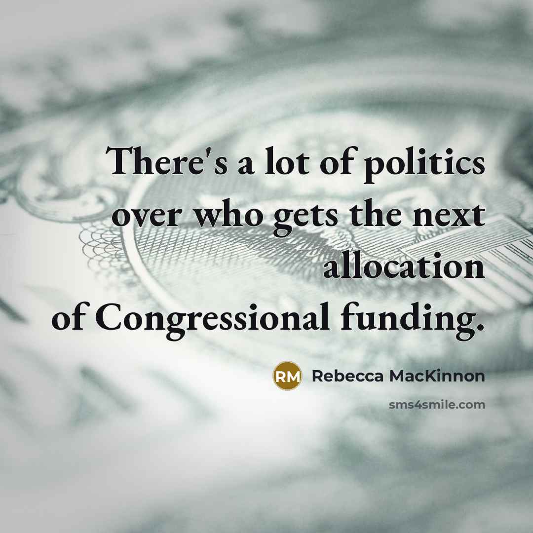 “There's a lot of politics over who gets the next…” quote by Rebecca MacKinnon