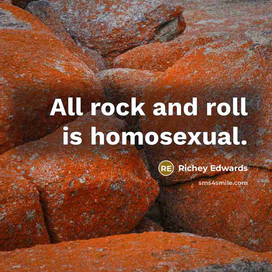“All rock and roll is homosexual.…” quote by Richey Edwards