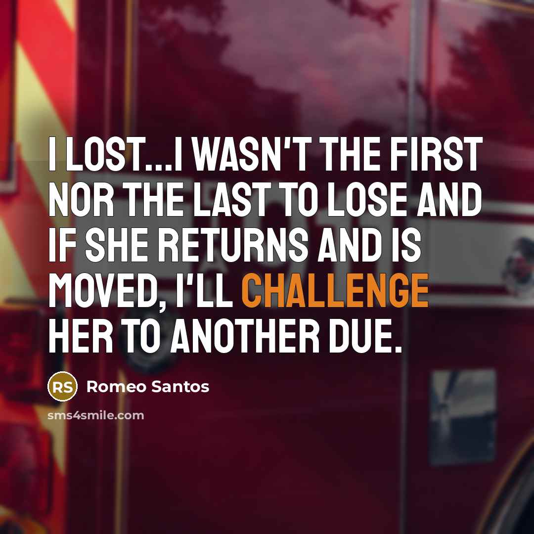 “I lost...I wasn't the first nor the last to lose…” quote by Romeo Santos