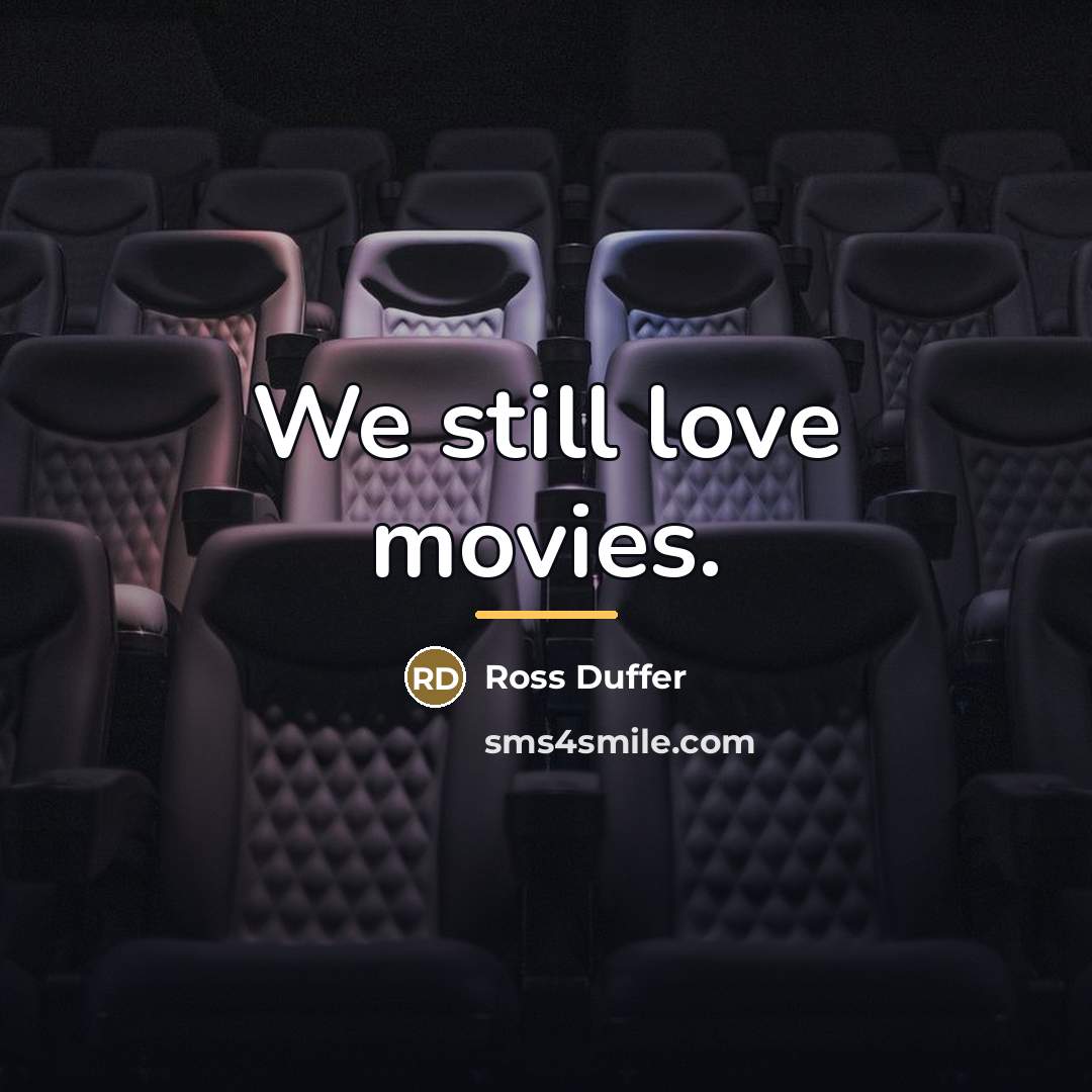 “We still love movies.…” quote by Ross Duffer
