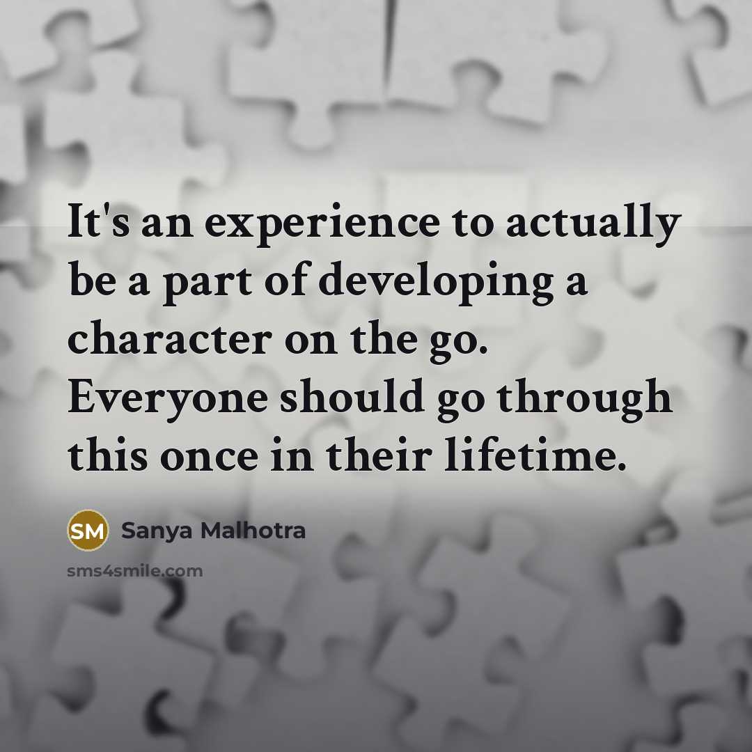 “It's an experience to actually be a part of developing…” quote by Sanya Malhotra