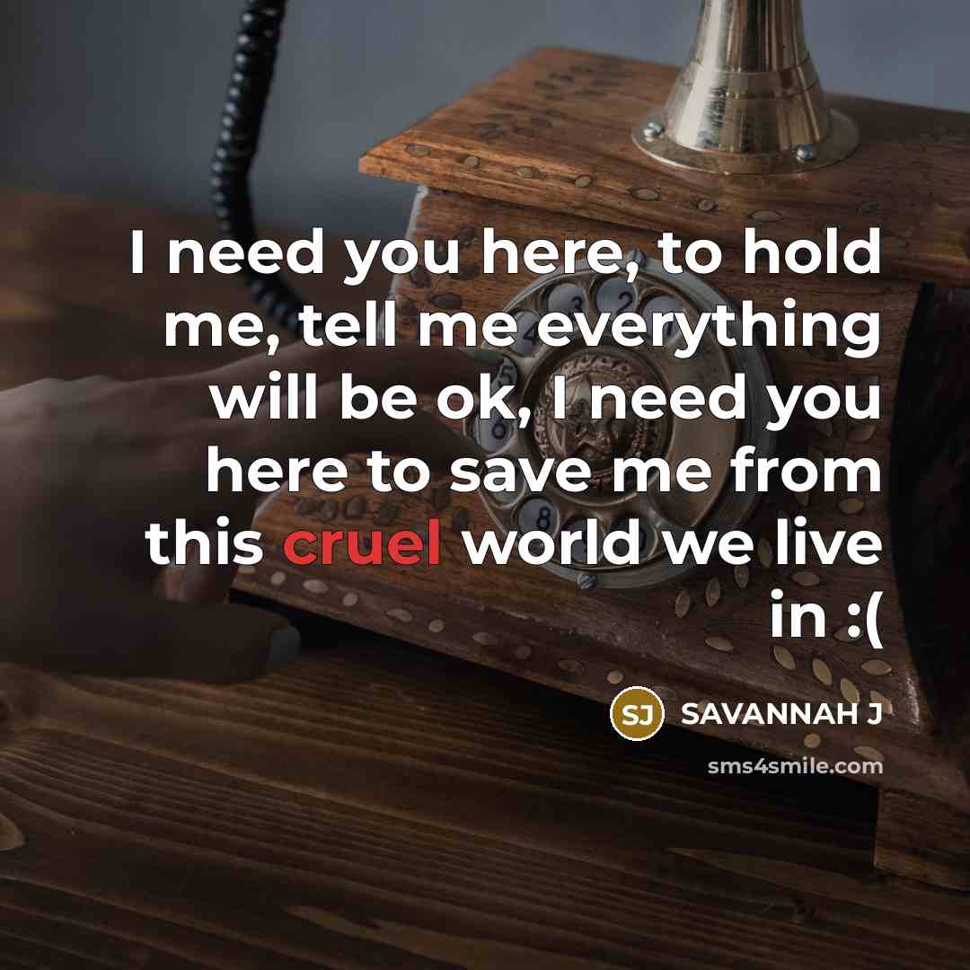 “I need you here, to hold me, tell me everything…” quote by Savannah J
