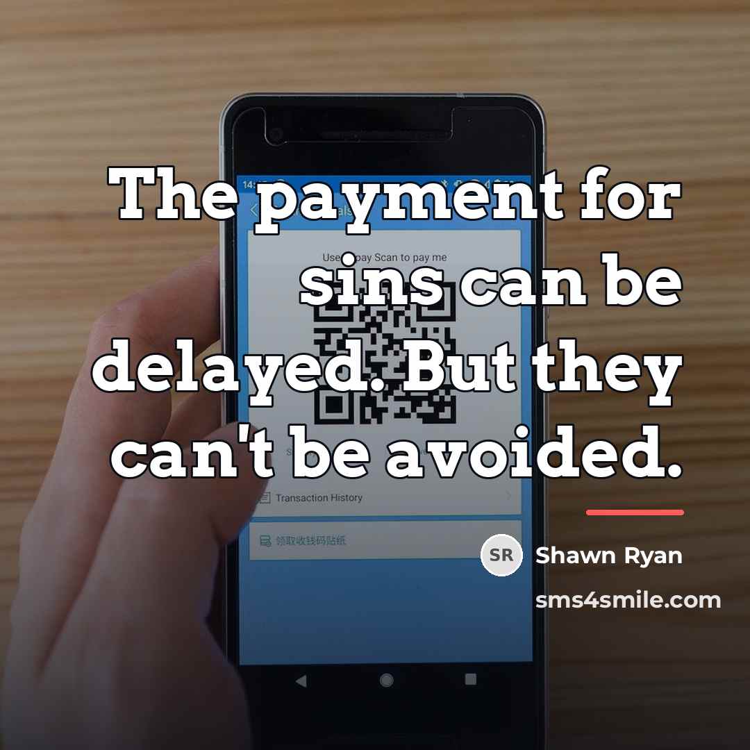 “The payment for sins can be delayed. But they can't…” quote by Shawn Ryan