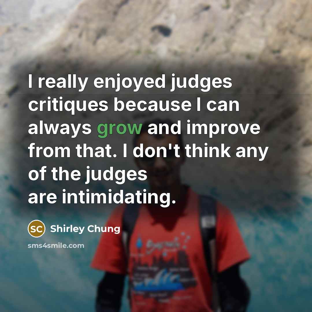 “I really enjoyed judges critiques because I can always grow…” quote by Shirley Chung