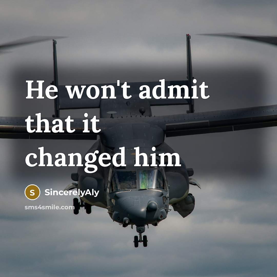 “He won't admit that it changed him” quote by SincerelyAly